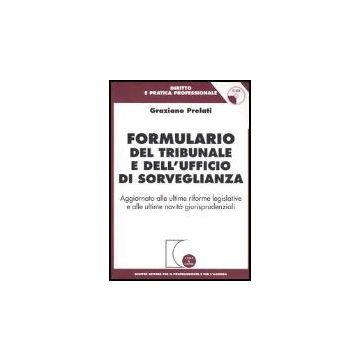 Formulario Del Tribunale E Dell'ufficio Di Sorveglianza. Aggiornato Alle Ultime  Riforme Legislative E Alle Ultime Novita' Giurisprudenziali. Con Cd-rom - Prelati Graziano - Giuffre' - 9788814117206
