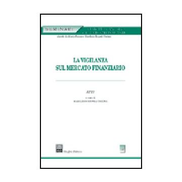 La Vigilanza Sul Mercato Finanziario  - Rispoli Farina M.  - Giuffre' - 9788814117251