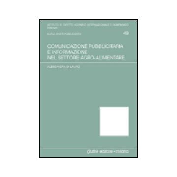 Comunicazione Pubblicitaria E Informazione Nel Settore Agro-alimentare - Di Lauro Alessandra - Giuffre' - 9788814117367