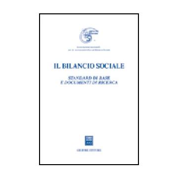 Il Bilancio Sociale. Standard Di Base E Documenti Di Ricerca  -  - Giuffre' - 9788814117398