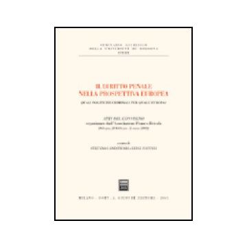 Diritto Penale Nella Prospettiva Europea. Quali Politiche Criminali Per Quale  Europa? Atti Del Convegno (bologna, 28 Febbraio-2 Marzo 2002) (il) - Canestrari S. ; Foffani L.  - Giuffre' - 9788814117565