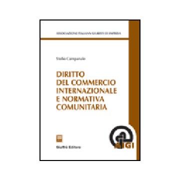 Diritto Del Commercio Internazionale E Normativa Comunitaria - Campanale Stelio - Giuffre' - 9788814118173