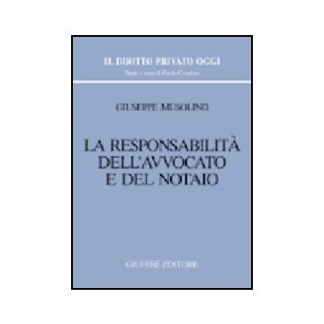 La Responsabilita' Dell'avvocato E Del Notaio  - Musolino Giuseppe - Giuffre' - 9788814118203