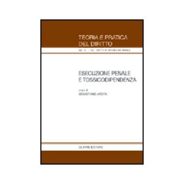 Esecuzione Penale E Tossicodipendenza - Ardita S.  - Giuffre' - 9788814118449