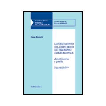 Accertamento Del Fatto Reato Di Terrorismo Internazionale. Aspetti Teorici E  Pratici - Bauccio Luca - Giuffre' - 9788814118463