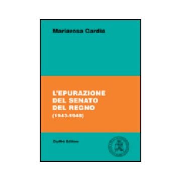 Epurazione Del Senato Del Regno (1943-1948) (l') - Cardia Mariarosa - Giuffre' - 9788814118821