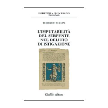 L' Imputabilita' Del Serpente Nel Delitto Di Istigazione  - Bellini Federico - Giuffre' - 9788814118951