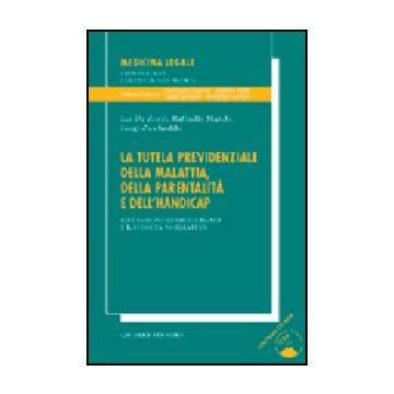 Tutela Previdenziale Della Malattia, Della Parentalita' E Dell'handicap.  Riflessioni Medico-legali E Raccolta Normativa. Con Cd-rom - De Zorzi Lia; Marchi Raffaello; Ziccheddu Luigi; Margiotta G. ; Polettini  - Giuffre' - 9788814119019