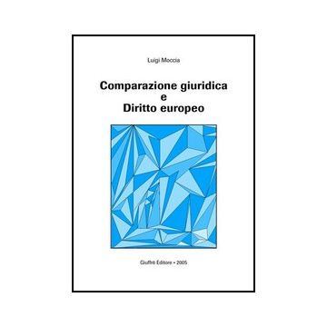 Comparazione Giuridica E Diritto Europeo - Moccia Luigi - Giuffre' - 9788814119088
