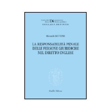 La Responsabilita' Penale Delle Persone Giuridiche Nel Diritto Inglese  - Lottini Riccardo - Giuffre' - 9788814119217