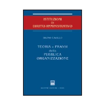 Teoria E Prassi Della Pubblica Organizzazione - Cavallo Bruno - Giuffre' - 9788814119286