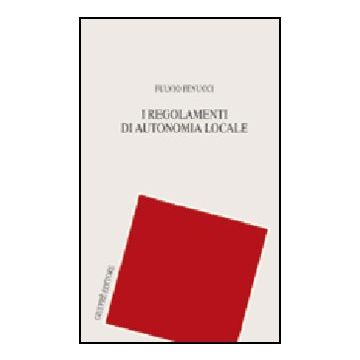 I Regolamenti Di Autonomia Locale  - Fenucci Fulvio - Giuffre' - 9788814119422