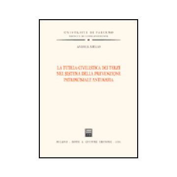 La Tutela Civilistica Dei Terzi Nel Sistema Della Prevenzione Patrimoniale  Antimafia  - Aiello Andrea - Giuffre' - 9788814120121