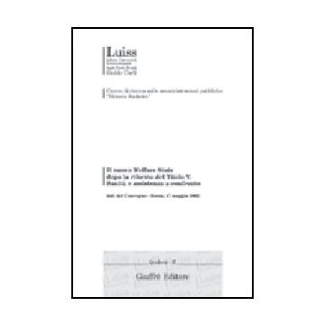 Nuovo Welfare State Dopo La Riforma Del Titolo V. Sanita' E Assistenza A  Confronto. Atti Del Convegno (roma, 17 Maggio 2002) -  - Giuffre' - 9788814120220