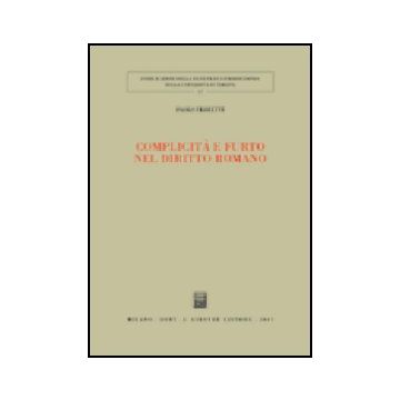 Complicita' E Furto Nel Diritto Romano - Ferretti Paolo - Giuffre' - 9788814120381