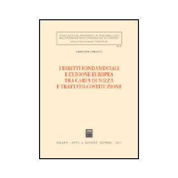 I Diritti Fondamentali E L'unione Europea Tra Carta Di Nizza E  Trattato-costituzione  - Carletti Cristiana - Giuffre' - 9788814120572