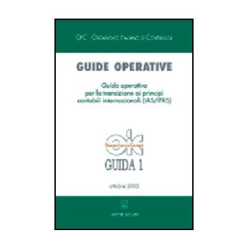 Guide Operative. Guida Operativa Per La Transizione Ai Principi Contabili  Internazionali (ias/ifrs) (2005) -  - Giuffre' - 9788814120718