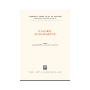 Dovere Di Solidarieta'. Giornate Europee Di Diritto Costituzionale Tributario  (bergamo, 14-15 Novembre 2003) (il) - Pezzini B. ; Sacchetto C.  - Giuffre' - 9788814121067