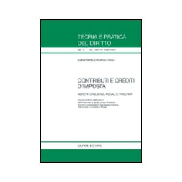 Contributi E Crediti D'imposta. Aspetti Civilistici, Penali E Tributari - Napolitano Gianfranco - Giuffre' - 9788814121166