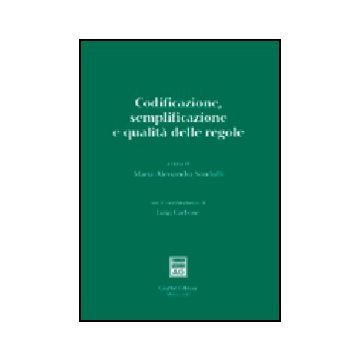 Codificazione, Semplificazione E Qualita' Delle Regole. Atti Del Convegno (roma, 17-18 Marzo 2005) - Sandulli M. A.  - Giuffre' - 9788814121180