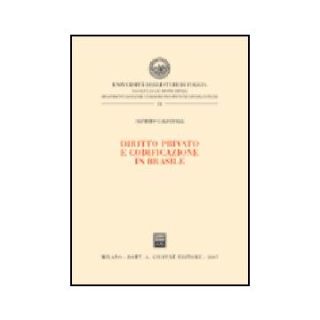 Diritto Privato E Codificazione In Brasile - Calderale Alfredo - Giuffre' - 9788814121319