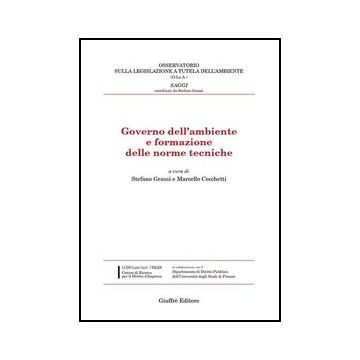 Governo Dell'ambiente E Formazione Delle Norme Tecniche - Cecchetti M. ; Grassi S.  - Giuffre' - 9788814121333