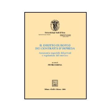 Diritto Europeo Dei Contratti D'impresa. Autonomia Negoziale Dei Privati E  Regolazione Del Mercato. Atti Del Convegno Di Studio (siena, 22-24 Settembre 2004) - Sirena P.  - Giuffre' - 9788814121364