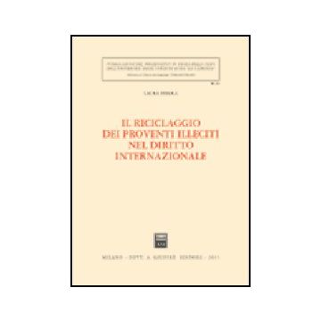 Il Riciclaggio Dei Proventi Illeciti Nel Diritto Internazionale  - Ferola Laura - Giuffre' - 9788814121517