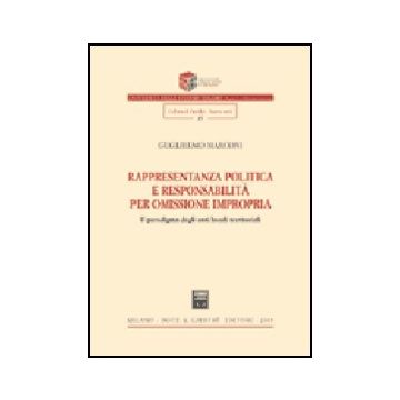 Rappresentanza Politica E Responsabilita' Per Omissione Impropria. Il Paradigma  Degli Enti Locali Territoriali - Marconi Guglielmo - Giuffre' - 9788814121593