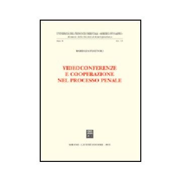 Videoconferenze E Cooperazione Nel Processo Penale - Piattoli Barbara - Giuffre' - 9788814121623