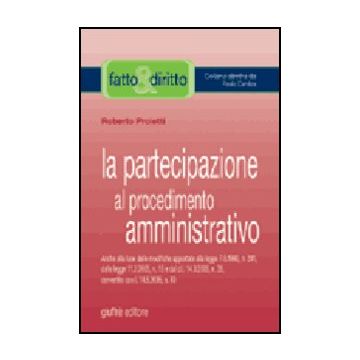 La Partecipazione Al Procedimento Amministrativo  - Proietti Roberto - Giuffre' - 9788814122002