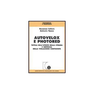 Autovelox E Photored. Tutela Dell'utente Della Strada E Certezza Della  Violazione Contestata - Cafaro Rosanna; Tanza Antonio - Giuffre' - 9788814122026
