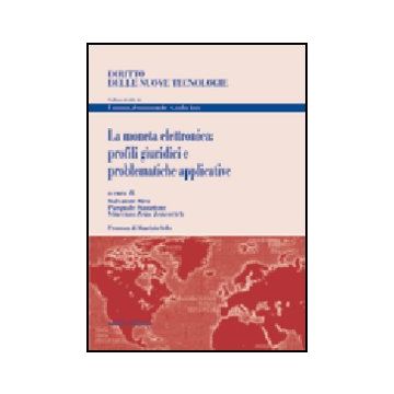 La Moneta Elettronica: Profili Giuridici E Problematiche Applicative  - Sica S. ; Stanzione P. ; Zeno Zencovich V.  - Giuffre' - 9788814122095