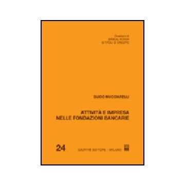 Attivita' E Impresa Nelle Fondazioni Bancarie - Mucciarelli Guido - Giuffre' - 9788814122101