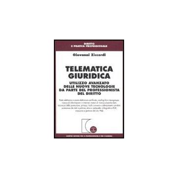 Telematica Giuridica. Utilizzo Avanzato Delle Nuove Tecnologie Da Parte Del  Professionista Del Diritto - Ziccardi Giovanni - Giuffre' - 9788814122170