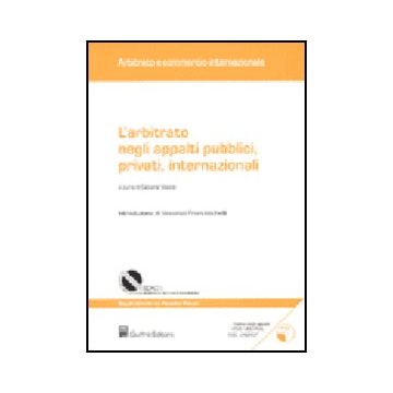 L' Arbitrato Negli Appalti Pubblici, Privati, Internazionali. Con Cd-rom  - Vacca' C.  - Giuffre' - 9788814122200