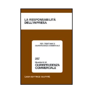 Responsabilita' Dell'impresa. Convegno Per I Trent'anni Di Giurisprudenza  Commerciale (bologna, 8-9 Ottobre 2004) -  - Giuffre' - 9788814122262