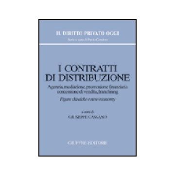 Contratti Di Distribuzione. Agenzia, Mediazione, Promozione Finanziaria,  Concessione Di Vendita, Franchising - Cassano G.  - Giuffre' - 9788814122293