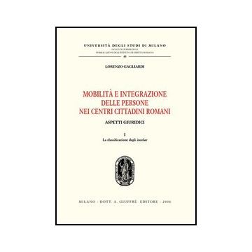 Mobilita' E Integrazione Delle Persone Nei Centri Cittadini Romani. Aspetti  Giuridici - Gagliardi Lorenzo - Giuffre' - 9788814122323