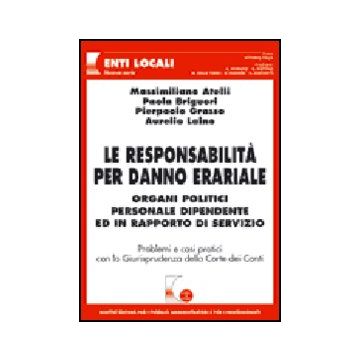 Responsabilita' Per Danno Erariale. Organi Politici, Personale Dipendente Ed In  Rapporto Di Servizio -  - Giuffre' - 9788814122460