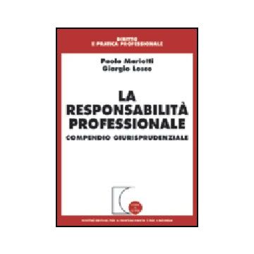 La Responsabilita' Professionale. Compendio Giurisprudenziale  - Mariotti Paolo; Losco Giorgio - Giuffre' - 9788814122514