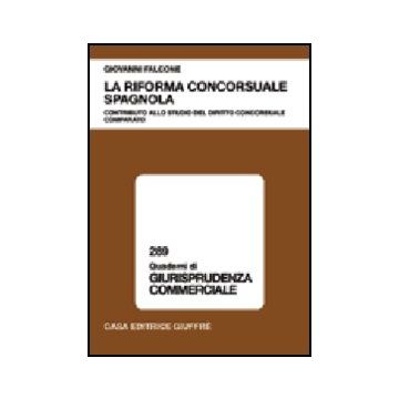 Riforma Concorsuale Spagnola. Contributo Allo Studio Del Diritto Concorsuale  Comparato - Falcone Giovanni - Giuffre' - 9788814122521
