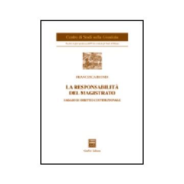 La Responsabilita' Del Magistrato. Saggio Di Diritto Costituzionale  - Biondi Francesca - Giuffre' - 9788814122729