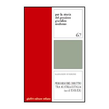 Percorsi Del Diritto Tra Austria E Italia (secoli Xvii-xx) - Di Simone M. Rosa - Giuffre' - 9788814122811