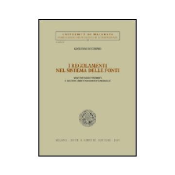 I Regolamenti Nel Sistema Delle Fonti. Vecchi Nodi Teorici E Nuovo Assetto  Costituzionale  - Di Cosimo Giovanni - Giuffre' - 9788814122873