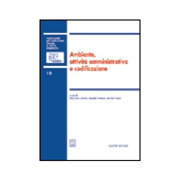 Ambiente, Attivita' Amministrativa E Codificazione. Atti Del 1° Colloquio Di  Diritto Dell'ambiente (teramo, 29-30 Aprile 2005) -  - Giuffre' - 9788814122903