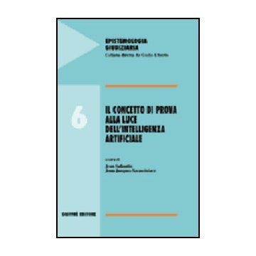 Il Concetto Di Prova Alla Luce Dell'intelligenza Artificiale  - Sallantin J. ; Szczeciniarz J. J.  - Giuffre' - 9788814122958