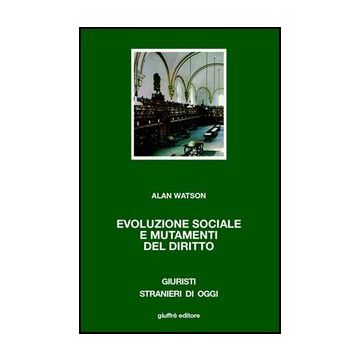 Evoluzione Sociale E Mutamenti Del Diritto - Watson Alan - Giuffre' - 9788814122965