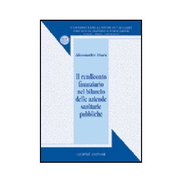 Il Rendiconto Finanziario Nel Bilancio Delle Aziende Sanitarie Pubbliche  - Mura Alessandro - Giuffre' - 9788814123108