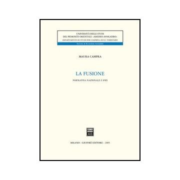 La Fusione. Normativa Nazionale E Ifrs  - Campra Maura - Giuffre' - 9788814123139